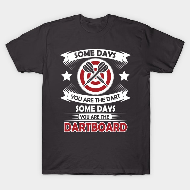 Some days you are the darts 2 T-Shirt by nektarinchen